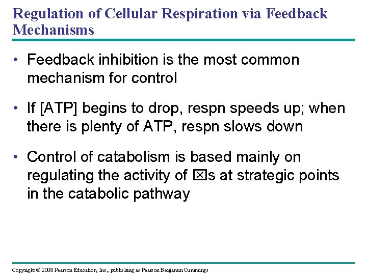 Regulation of Cellular Respiration via Feedback Mechanisms • Feedback inhibition is the most common