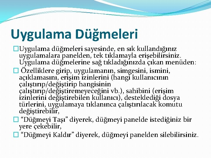 Uygulama Düğmeleri �Uygulama düğmeleri sayesinde, en sık kullandığınız uygulamalara panelden, tek tıklamayla erişebilirsiniz. Uygulama