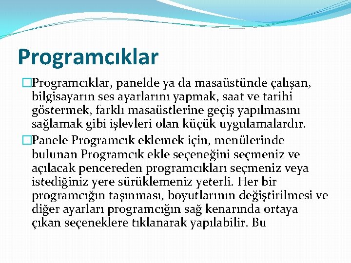 Programcıklar �Programcıklar, panelde ya da masaüstünde çalışan, bilgisayarın ses ayarlarını yapmak, saat ve tarihi