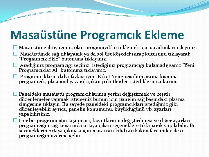 Masaüstüne Programcık Ekleme � Masaüstüne ihtiyacımız olan programcıkları eklemek için şu adımları izleyiniz. �