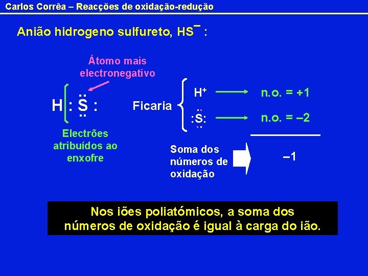 Carlos Corrêa – Reacções de oxidação-redução Anião hidrogeno sulfureto, HS¯ : Átomo mais electronegativo