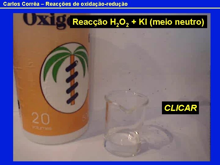 Carlos Corrêa – Reacções de oxidação-redução Peróxido de hidrogénio (meio neutro) alcalino) Reacção He.