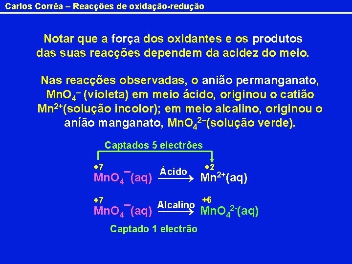 Carlos Corrêa – Reacções de oxidação-redução Notar que a força dos oxidantes e os