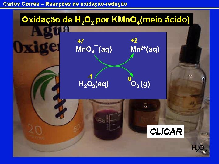 Carlos Corrêa – Reacções de oxidação-redução Oxidação de H 2 O 2 por KMn.