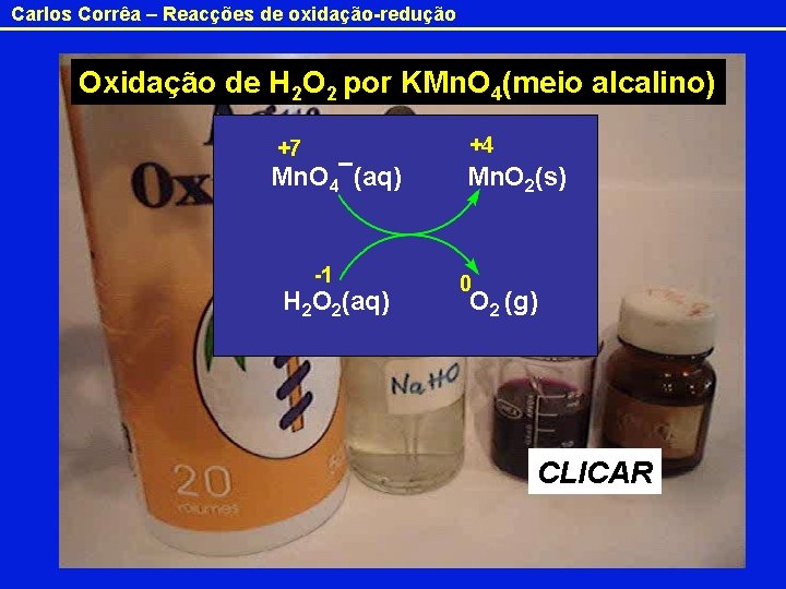 Carlos Corrêa – Reacções de oxidação-redução Oxidação de H 2 O 2 por KMn.
