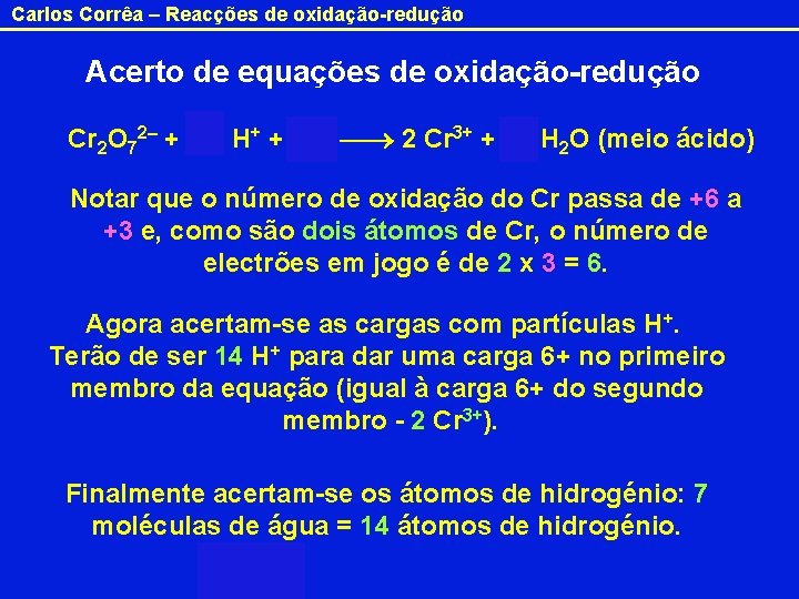 Carlos Corrêa – Reacções de oxidação-redução Acerto de equações de oxidação-redução Cr 2 O