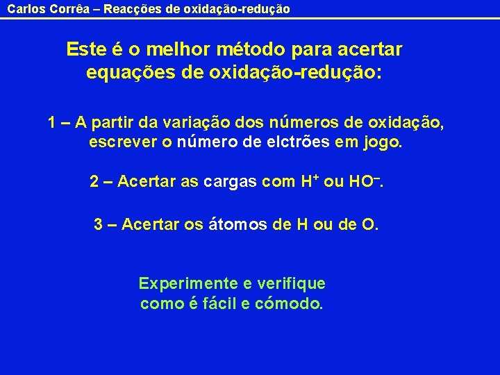 Carlos Corrêa – Reacções de oxidação-redução Este é o melhor método para acertar equações