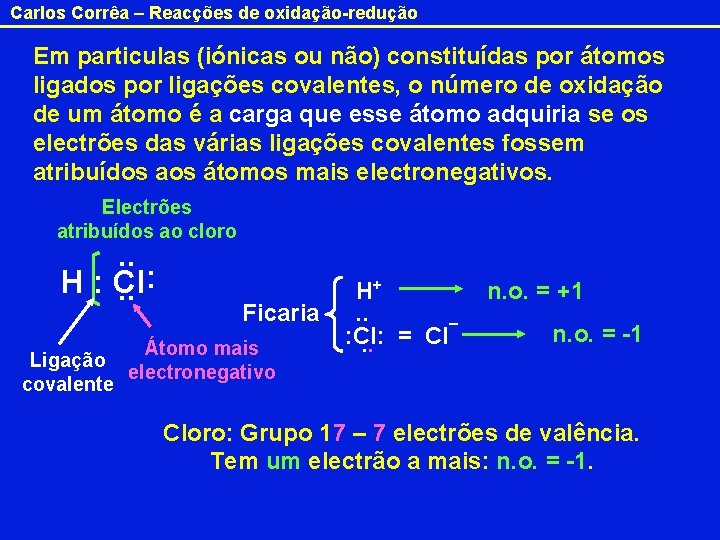 Carlos Corrêa – Reacções de oxidação-redução Em particulas (iónicas ou não) constituídas por átomos