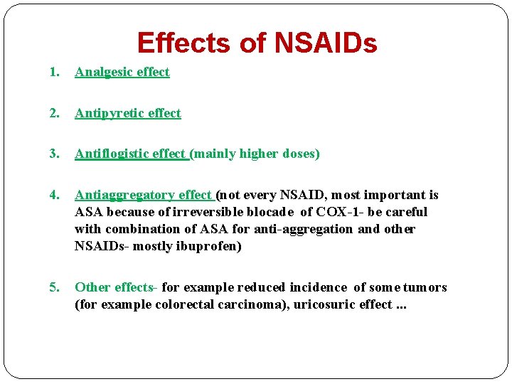Effects of NSAIDs 1. Analgesic effect 2. Antipyretic effect 3. Antiflogistic effect (mainly higher
