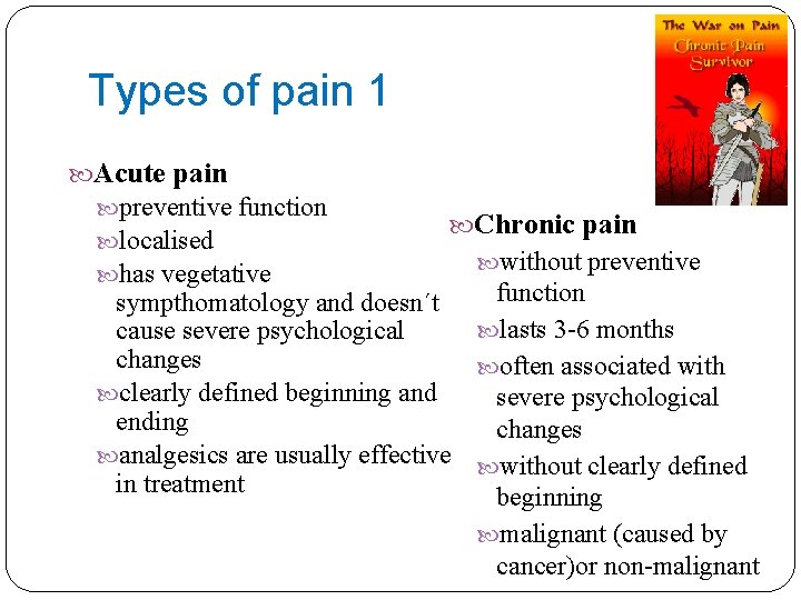 Types of pain 1 Acute pain preventive function localised has vegetative Chronic pain without