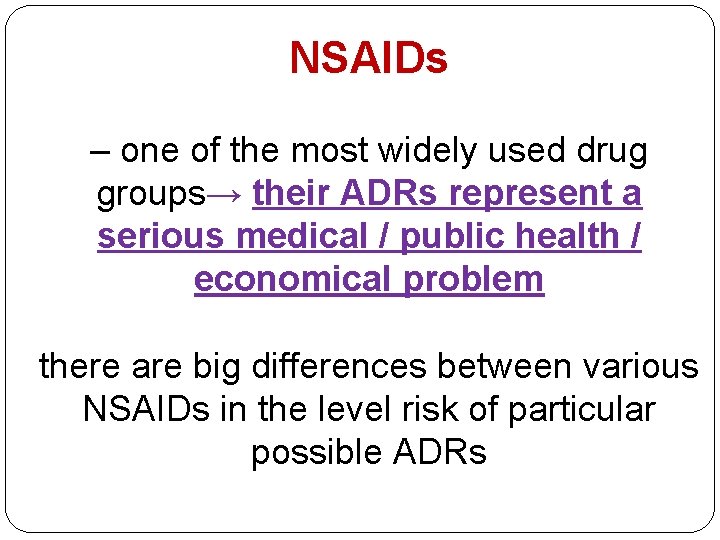 NSAIDs – one of the most widely used drug groups→ their ADRs represent a