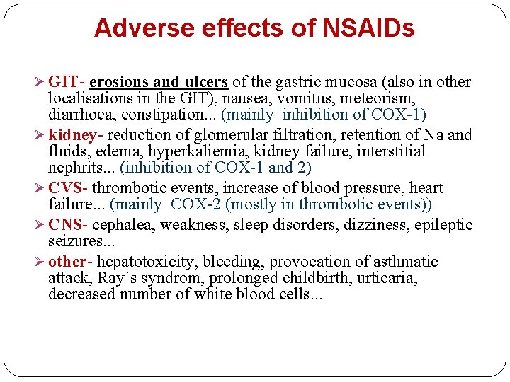 Adverse effects of NSAIDs Ø GIT- erosions and ulcers of the gastric mucosa (also