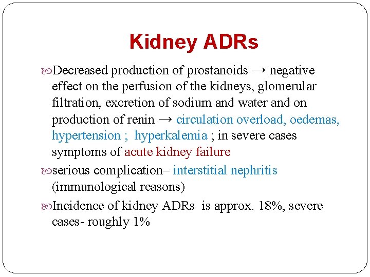 Kidney ADRs Decreased production of prostanoids → negative effect on the perfusion of the