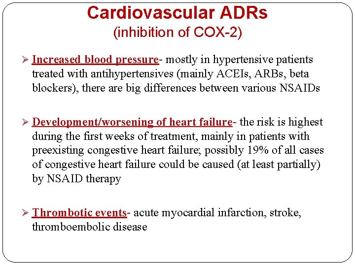 Cardiovascular ADRs (inhibition of COX-2) Ø Increased blood pressure- mostly in hypertensive patients treated