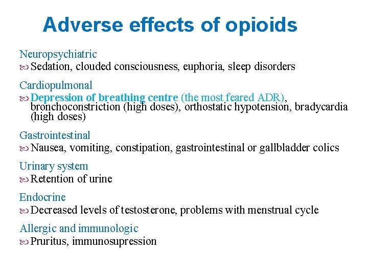 Adverse effects of opioids Neuropsychiatric Sedation, clouded consciousness, euphoria, sleep disorders Cardiopulmonal Depression of