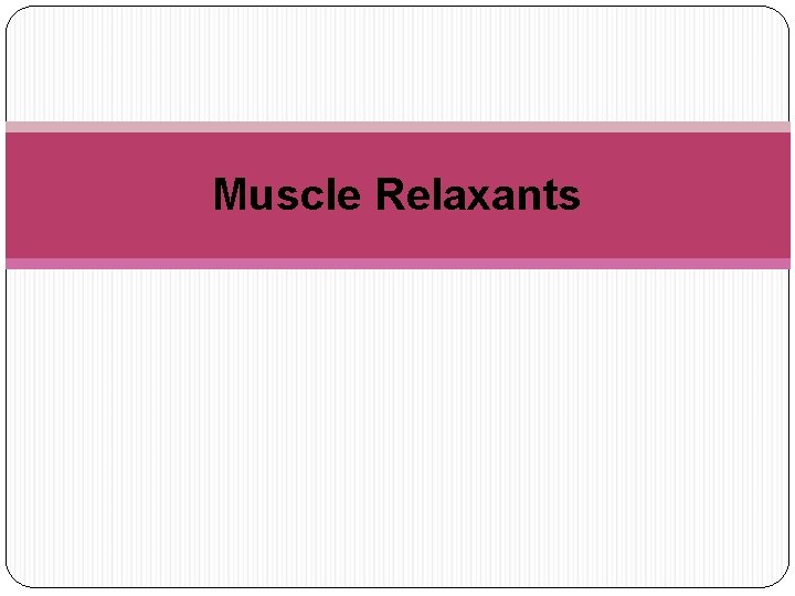 Muscle Relaxants 