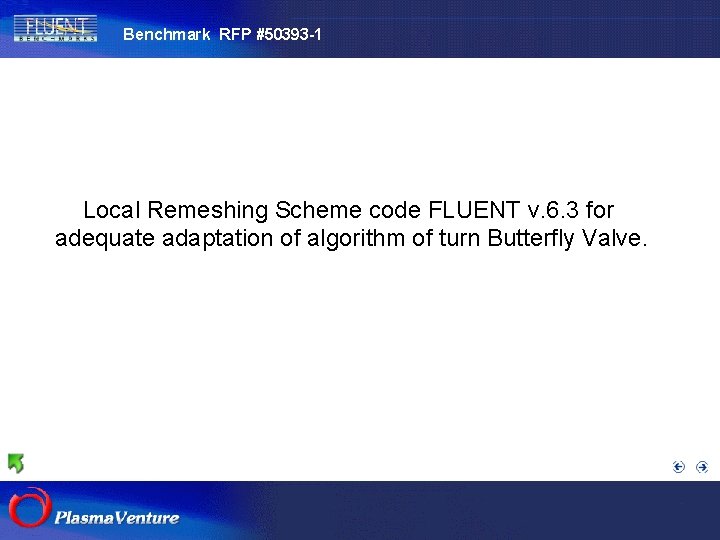 Benchmark RFP #50393 -1 The purpose researches Local Remeshing Scheme code FLUENT v. 6.