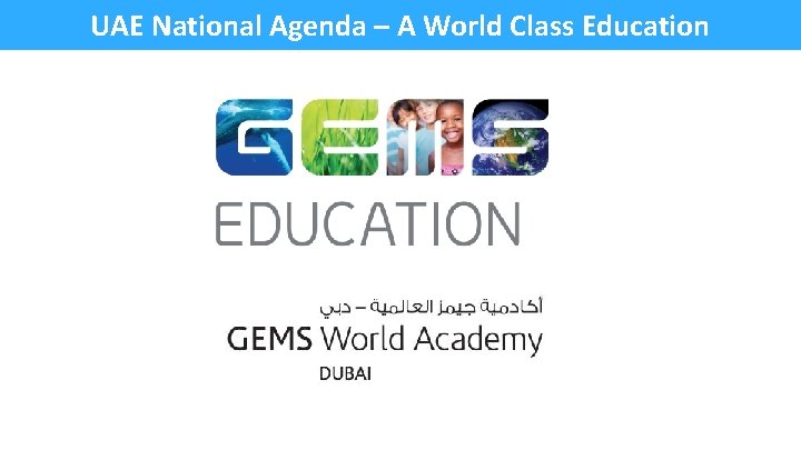 UAE National Agenda – A World Class Education UAE National Agenda – A World Class Education