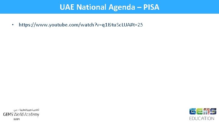 UAE National Agenda – PISA • https: //www. youtube. com/watch? v=q 1 I 9 UAE National Agenda – PISA • https: //www. youtube. com/watch? v=q 1 I 9
