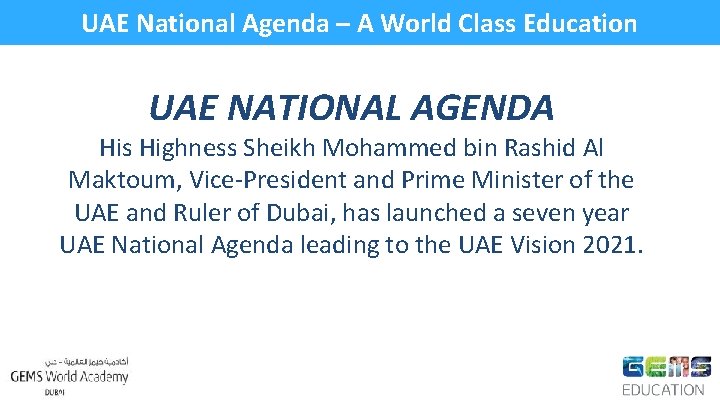 UAE National Agenda – A World Class Education UAE NATIONAL AGENDA His Highness Sheikh UAE National Agenda – A World Class Education UAE NATIONAL AGENDA His Highness Sheikh