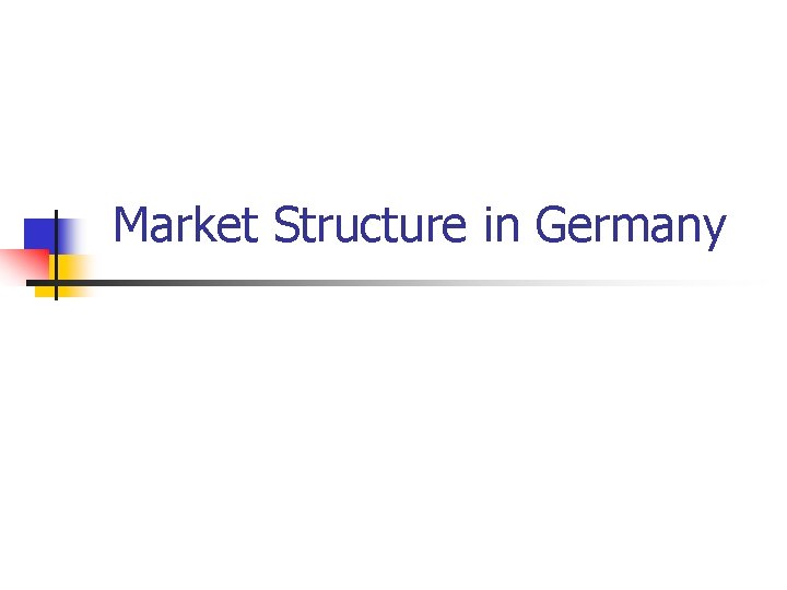 Market Structure in Germany Market Structure in Germany