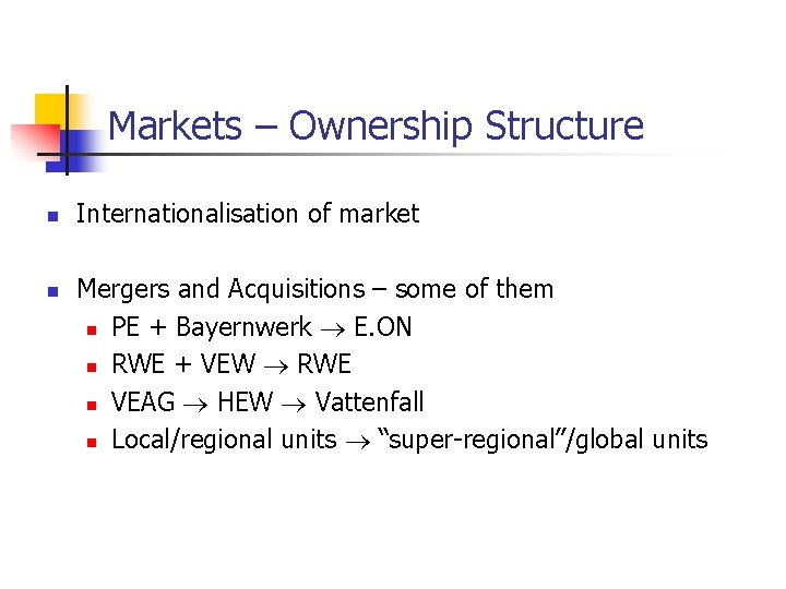 Markets – Ownership Structure n n Internationalisation of market Mergers and Acquisitions – some Markets – Ownership Structure n n Internationalisation of market Mergers and Acquisitions – some