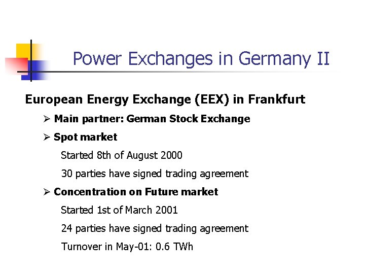 Power Exchanges in Germany II European Energy Exchange (EEX) in Frankfurt Ø Main partner: Power Exchanges in Germany II European Energy Exchange (EEX) in Frankfurt Ø Main partner: