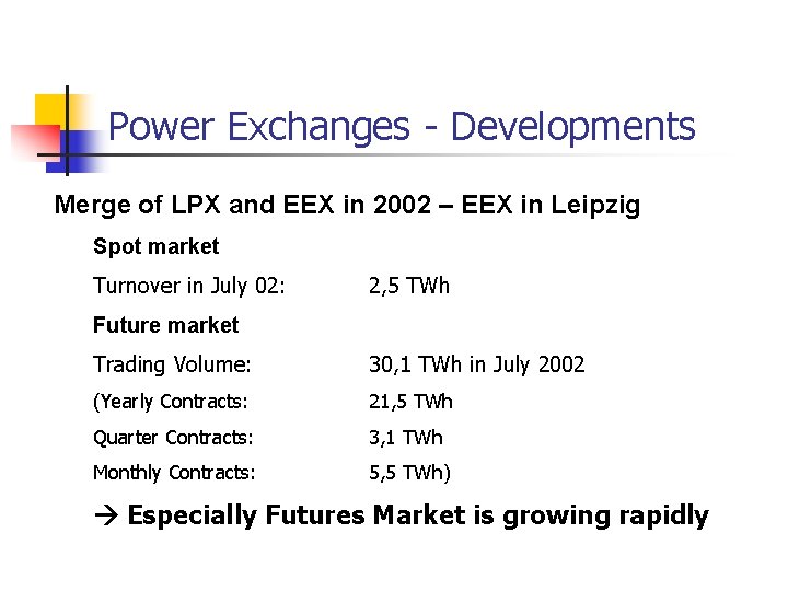 Power Exchanges - Developments Merge of LPX and EEX in 2002 – EEX in Power Exchanges - Developments Merge of LPX and EEX in 2002 – EEX in
