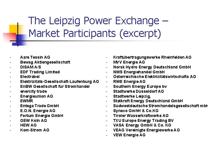 The Leipzig Power Exchange – Market Participants (excerpt) - Aare Tessin AG Bewag Aktiengesellschaft The Leipzig Power Exchange – Market Participants (excerpt) - Aare Tessin AG Bewag Aktiengesellschaft
