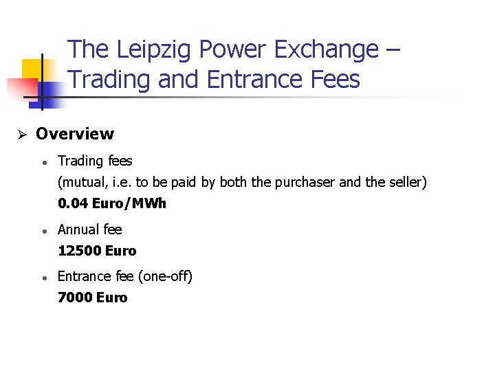 The Leipzig Power Exchange – Trading and Entrance Fees Ø Overview l Trading fees The Leipzig Power Exchange – Trading and Entrance Fees Ø Overview l Trading fees