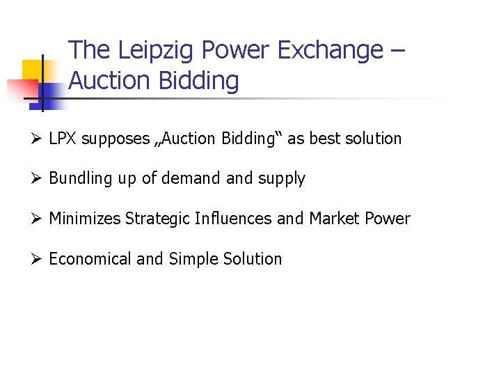The Leipzig Power Exchange – Auction Bidding Ø LPX supposes „Auction Bidding“ as best The Leipzig Power Exchange – Auction Bidding Ø LPX supposes „Auction Bidding“ as best