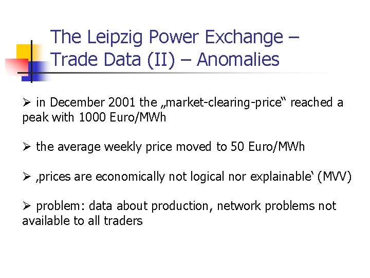 The Leipzig Power Exchange – Trade Data (II) – Anomalies Ø in December 2001 The Leipzig Power Exchange – Trade Data (II) – Anomalies Ø in December 2001