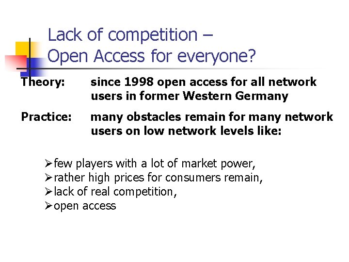 Lack of competition – Open Access for everyone? Theory: since 1998 open access for Lack of competition – Open Access for everyone? Theory: since 1998 open access for