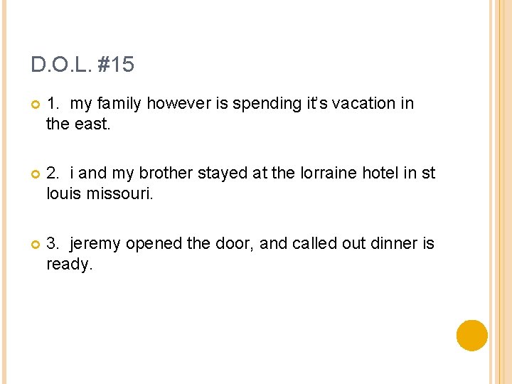 D. O. L. #15 1. my family however is spending it’s vacation in the