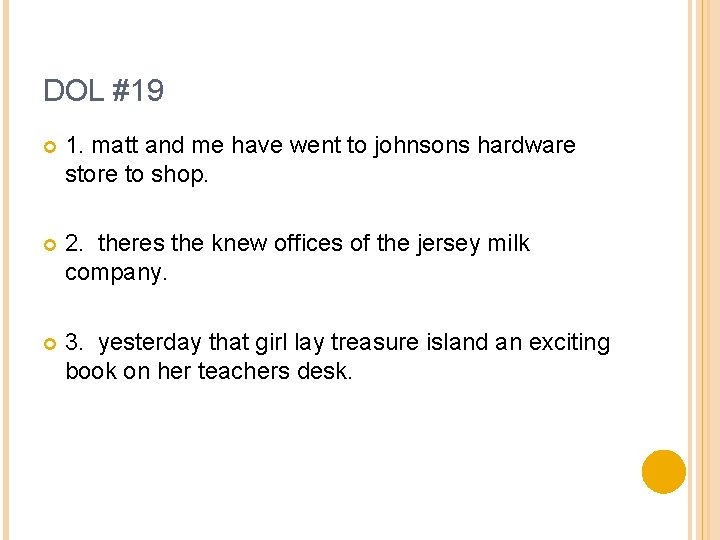 DOL #19 1. matt and me have went to johnsons hardware store to shop.