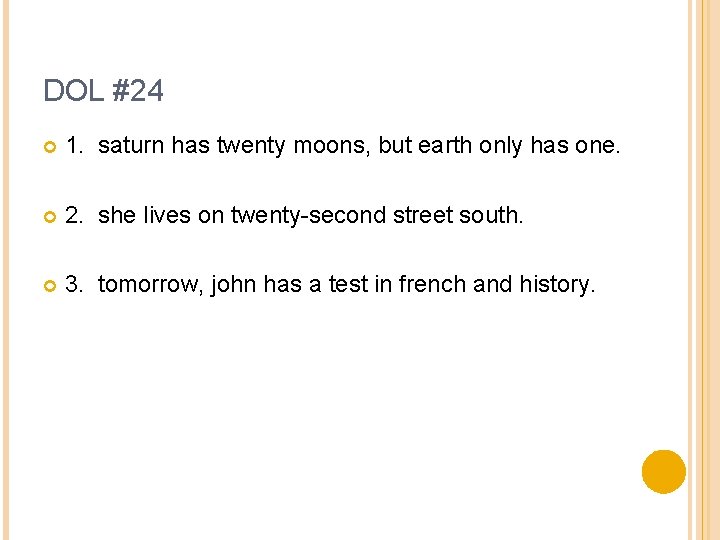 DOL #24 1. saturn has twenty moons, but earth only has one. 2. she