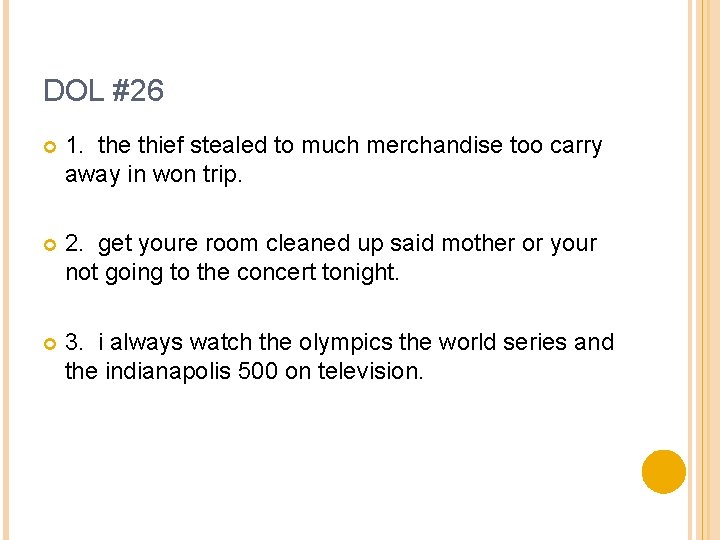 DOL #26 1. the thief stealed to much merchandise too carry away in won