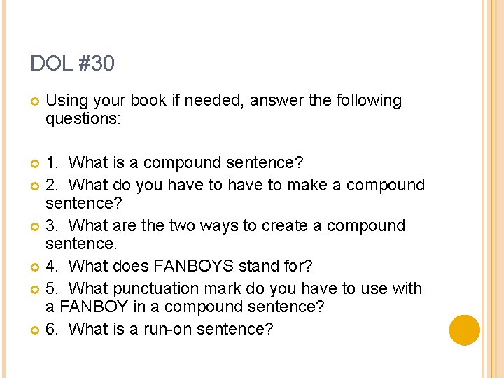 DOL #30 Using your book if needed, answer the following questions: 1. What is