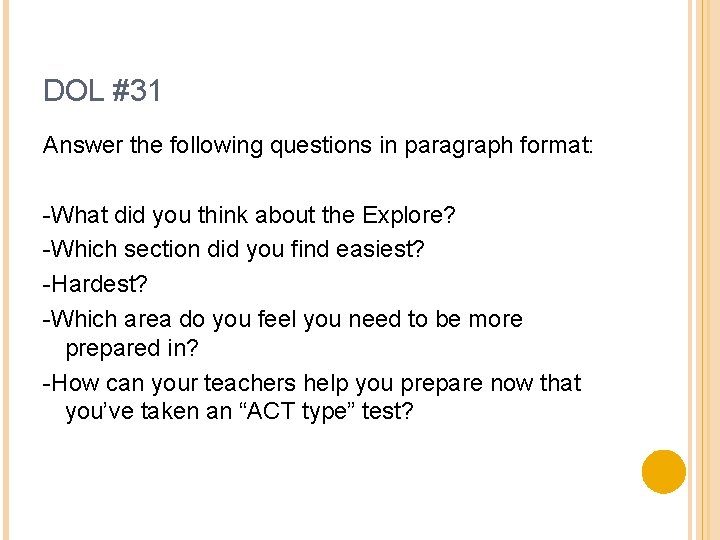 DOL #31 Answer the following questions in paragraph format: -What did you think about