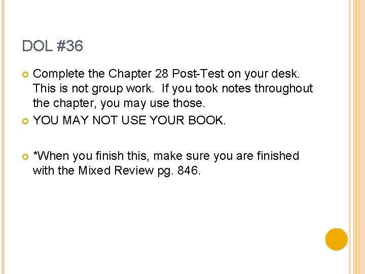 DOL #36 Complete the Chapter 28 Post-Test on your desk. This is not group
