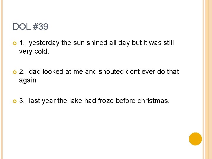 DOL #39 1. yesterday the sun shined all day but it was still very