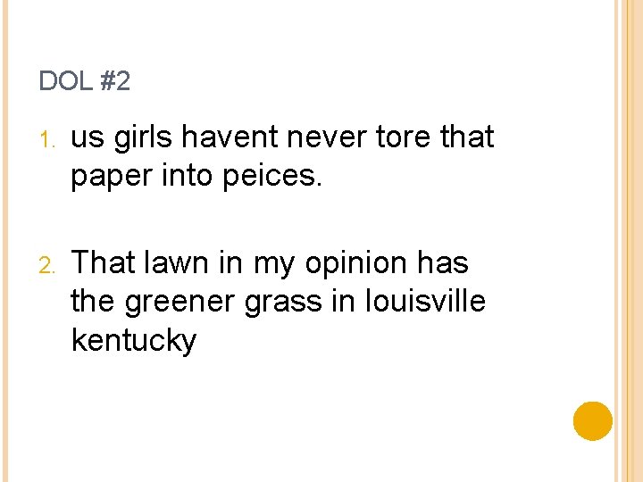DOL #2 1. us girls havent never tore that paper into peices. 2. That