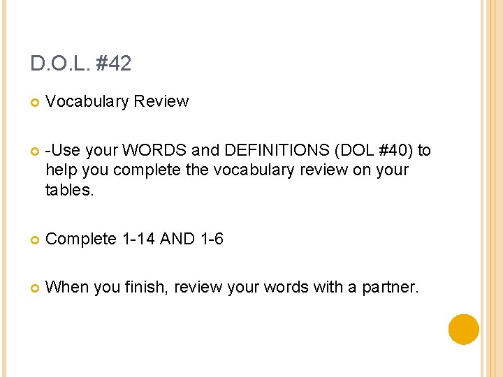D. O. L. #42 Vocabulary Review -Use your WORDS and DEFINITIONS (DOL #40) to