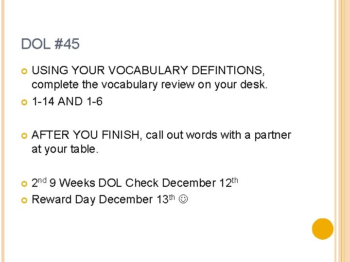 DOL #45 USING YOUR VOCABULARY DEFINTIONS, complete the vocabulary review on your desk. 1