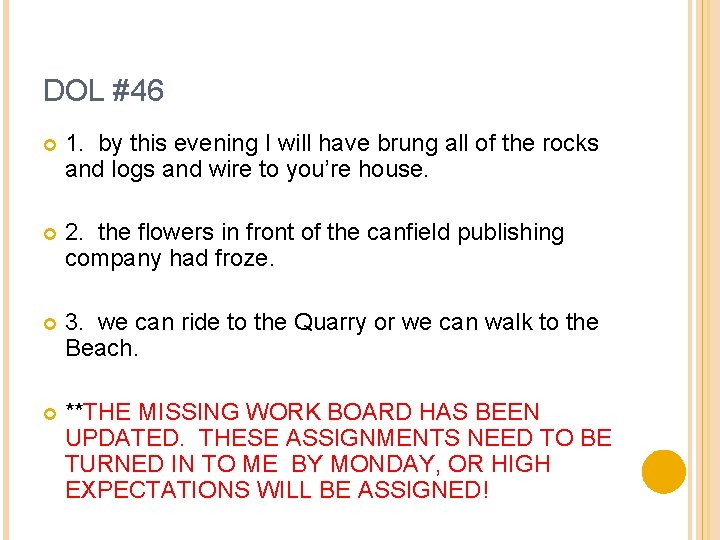 DOL #46 1. by this evening I will have brung all of the rocks