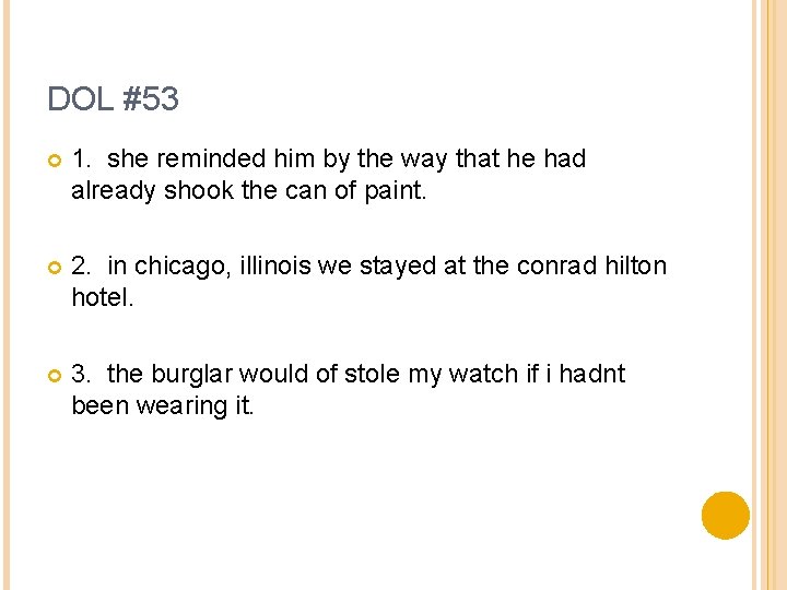 DOL #53 1. she reminded him by the way that he had already shook