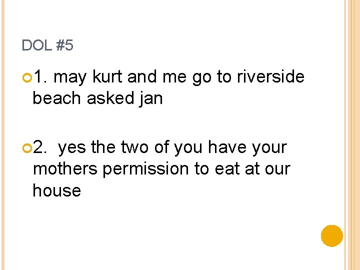 DOL #5 1. may kurt and me go to riverside beach asked jan 2.