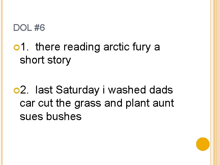 DOL #6 1. there reading arctic fury a short story 2. last Saturday i