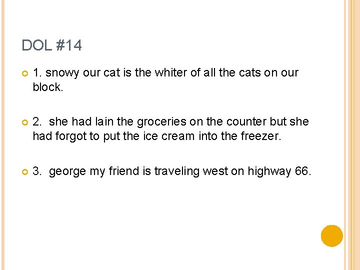 DOL #14 1. snowy our cat is the whiter of all the cats on