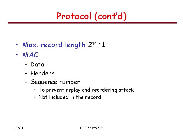 Protocol (cont’d) • Max. record length 214 – 1 • MAC – Data – Protocol (cont’d) • Max. record length 214 – 1 • MAC – Data –